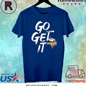 GO GET IT Minnesota Vikings Tee Shirt