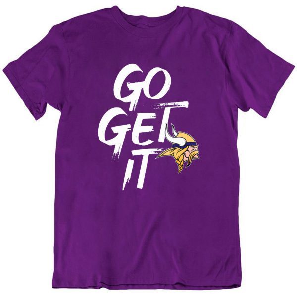 GO GET IT Minnesota Vikings Tee Shirt