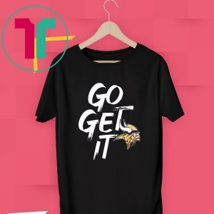 GO GET IT Minnesota Vikings 2020 T-Shirt