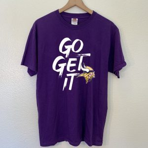 GO GET IT Tee Shirt Minnesota Vikings