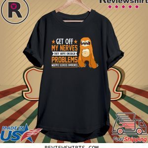 Get Off My Nevers Theys have Enough Problems T-Shirt