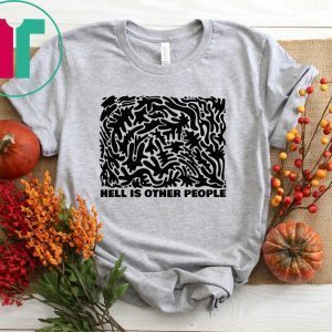 Hell Is Other People T-Shirt