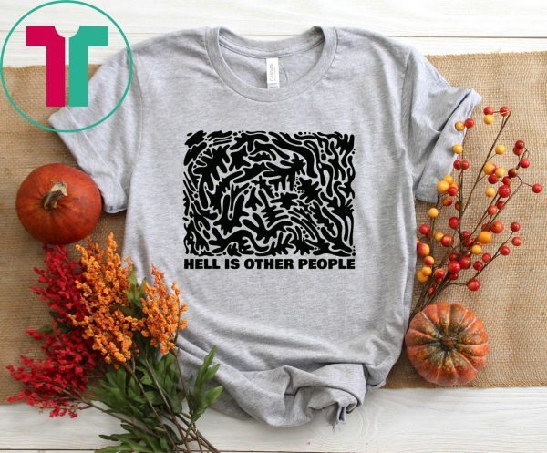 Hell Is Other People T-Shirt