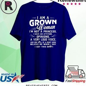 I Am A Grown Woman I’m Not A Princess T-Shirt