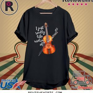 I Just Really Like Violin Ok T-Shirt