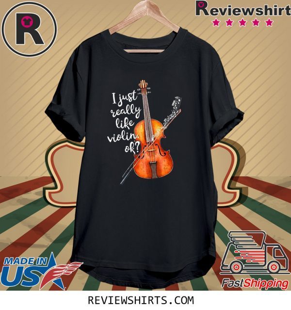 I Just Really Like Violin Ok T-Shirt