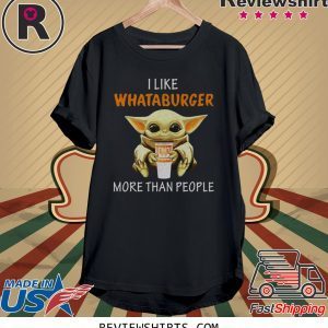 Baby Yoda I Like Whataburger More Than People T-Shirt