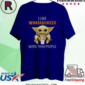 Baby Yoda I Like Whataburger More Than People T-Shirt