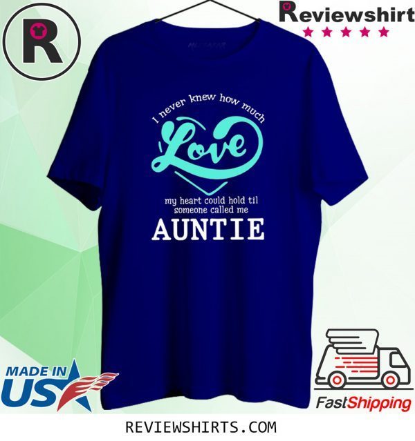 I Never knew How Much I love Auntee Tee Shirt