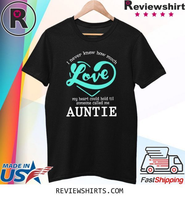 I Never knew How Much I love Auntee Tee Shirt