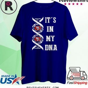 It's In My DNA Football San Francisco 49er Fans T-Shirt