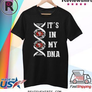 It's In My DNA Football San Francisco 49er Fans T-Shirt