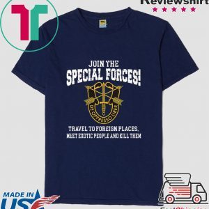 Join The Special Forces Travel To Foreign Places Shirt