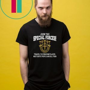 Join The Special Forces Travel To Foreign Places Shirt