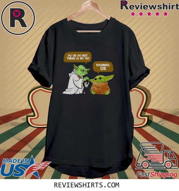 Master Yoda Do or do not there is no try Baby Yoda Boomer OK T-Shirt