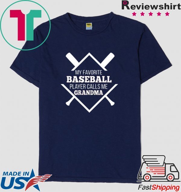 My Favorite Baseball Plaer Calls Me Grandma Shirt