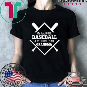 My Favorite Baseball Plaer Calls Me Grandma Shirt