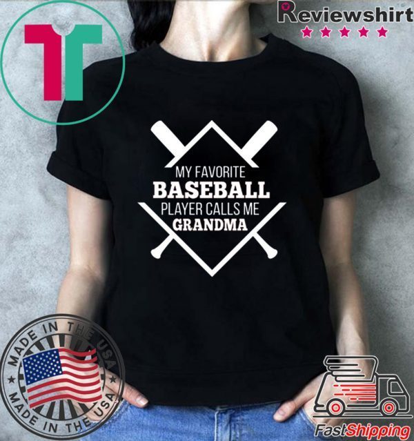 My Favorite Baseball Plaer Calls Me Grandma Shirt