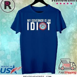 My Governor Is An Idiot T-Shirt