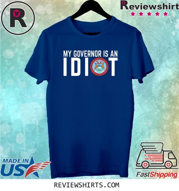 My Governor Is An Idiot T-Shirt