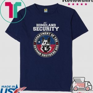 My Homeland Securit Department Of The German Shepherd Dog Shirt