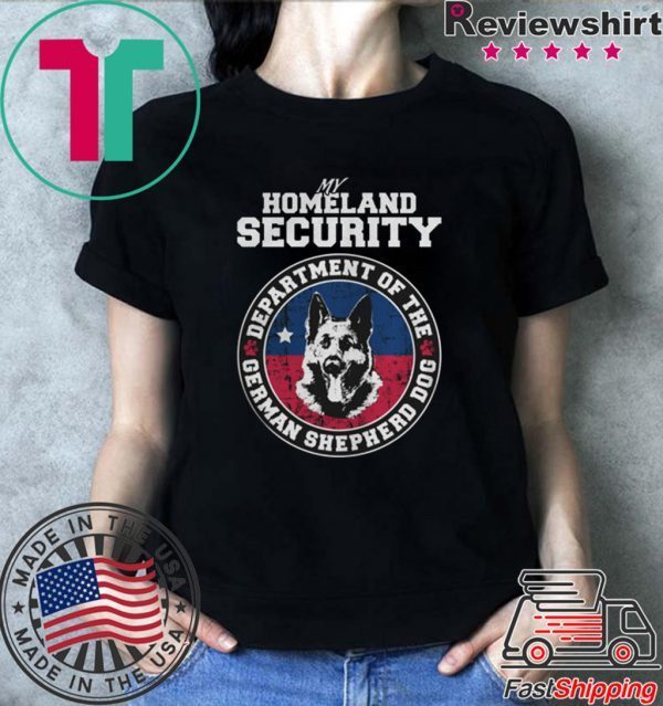 My Homeland Securit Department Of The German Shepherd Dog Shirt