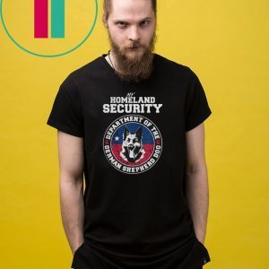 My Homeland Securit Department Of The German Shepherd Dog Shirt