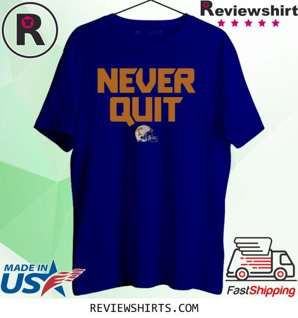 Never Quit Tee Shirt Tennessee Football