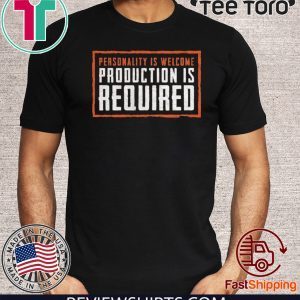 Personakity Is Welcome Production Is Required Official T-Shirt