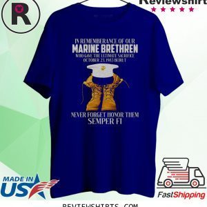 Pretty In rememberance of our Marine Brethren never forget honor them Semper Fi T-Shirt