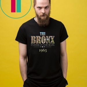 Pretty The Bronx it’s where my story begins 1965 shirt