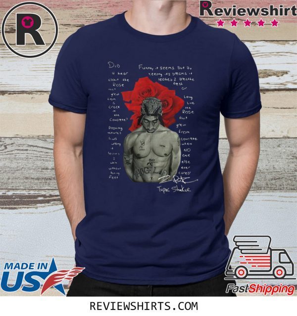 Pretty Tupac Shakur Did U Hear About The Rose T-Shirt