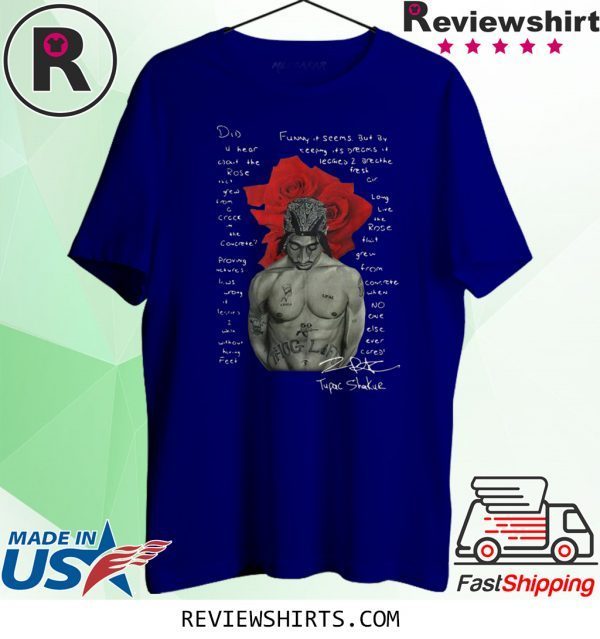 Pretty Tupac Shakur Did U Hear About The Rose T-Shirt