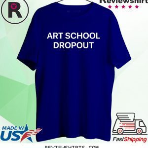 Rihanna Art School Dropout Shirt