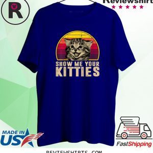 Vintage Show Me Your Kitties Cat Lover T-Shirt