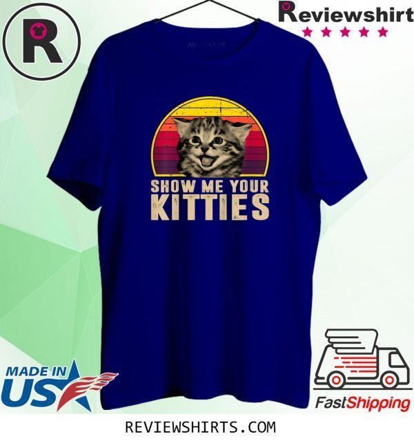 Vintage Show Me Your Kitties Cat Lover T-Shirt