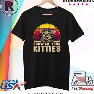 Vintage Show Me Your Kitties Cat Lover T-Shirt