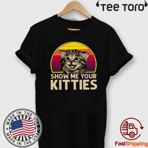 Show Me Your Kitties Vintage Funny T-Shirt