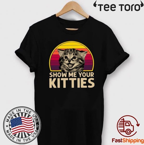 Show Me Your Kitties Vintage Funny T-Shirt