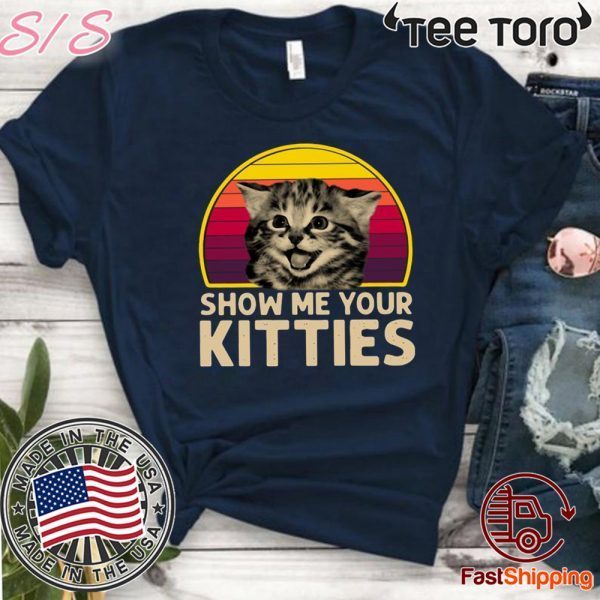 Show Me Your Kitties Vintage Funny T-Shirt