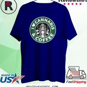 Starbucks I love Cannabis and coffee t-shirt