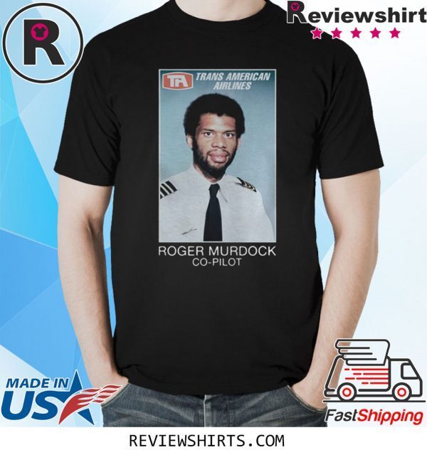 TRANS AMERICAN AIRLINES ROGER MURDOCK COPILOT T-SHIRT