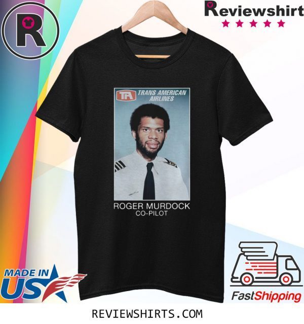 TRANS AMERICAN AIRLINES ROGER MURDOCK COPILOT T-SHIRT