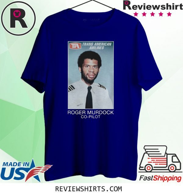 TRANS AMERICAN AIRLINES ROGER MURDOCK COPILOT T-SHIRT