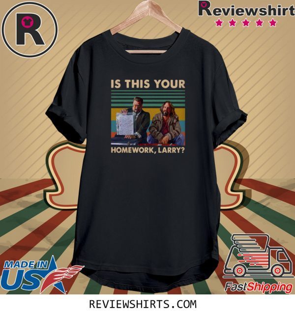 The Big Lebowski Is this your homework larry t-shirt