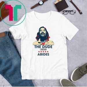 The Dude Abides 2020 T-Shirt