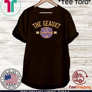 The Geauxt LSU National Champions Tee Shirts