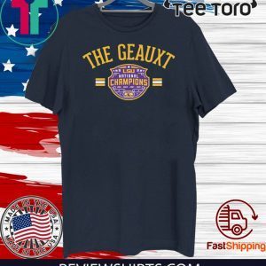 The Geauxt LSU National Champions Tee Shirts