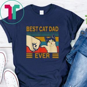 Vintage Best Cat Dad Ever Bump Fit Gift For Best Cat Dad Shirt