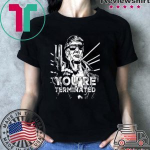 You’re Terminated Black Tee Shirts